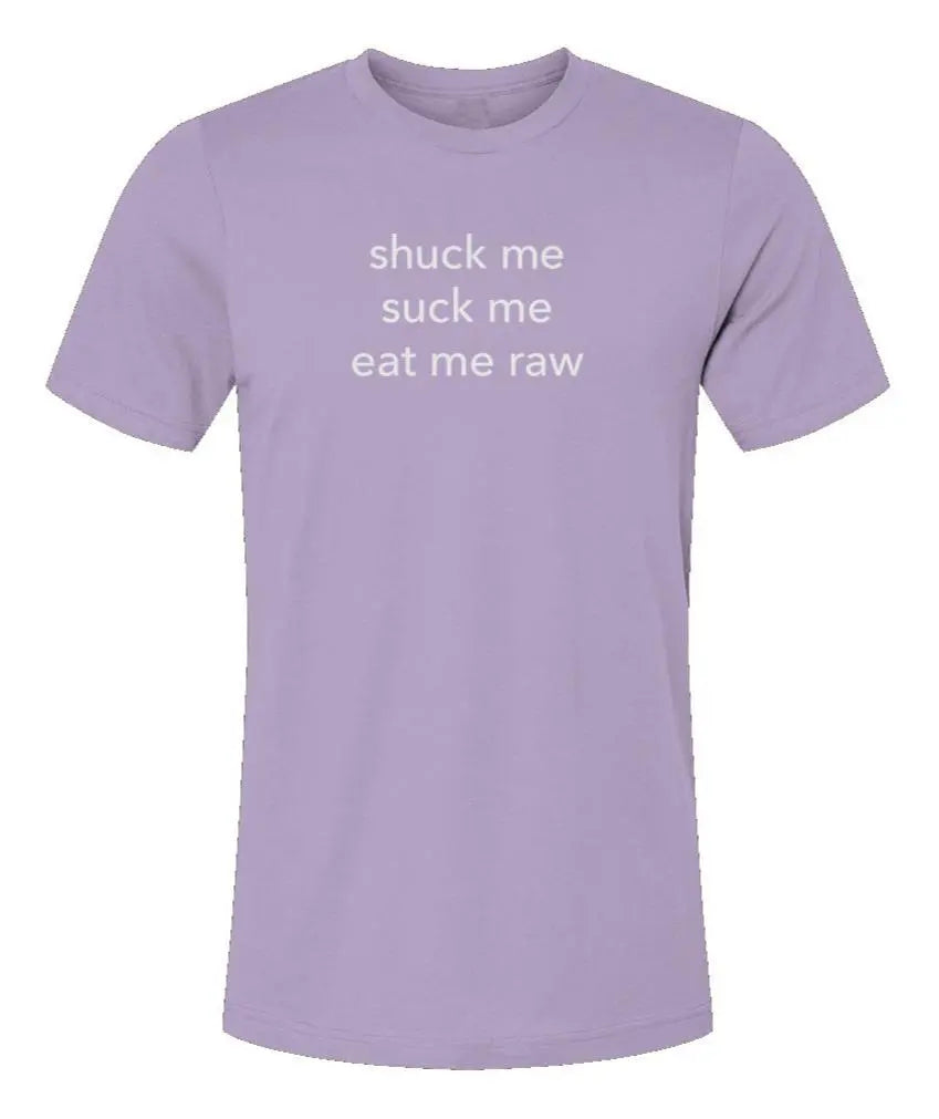 Shuck Me, Suck Me, Eat Me Raw Unisex Jersey T-Shirt
