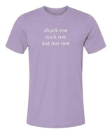 Shuck Me, Suck Me, Eat Me Raw Unisex Jersey T-Shirt