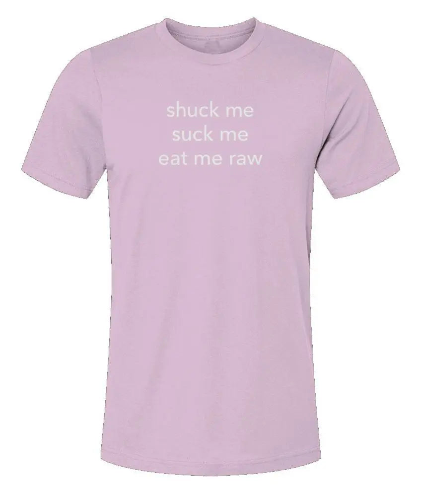Shuck Me, Suck Me, Eat Me Raw Unisex Jersey T-Shirt