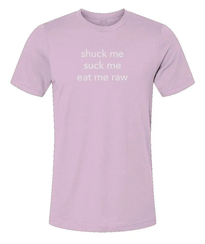 Shuck Me, Suck Me, Eat Me Raw Unisex Jersey T-Shirt