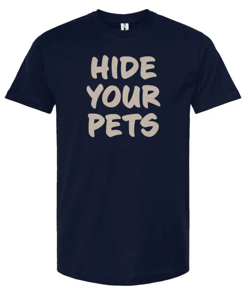 Hide Your Pets -  Unisex T Shirt