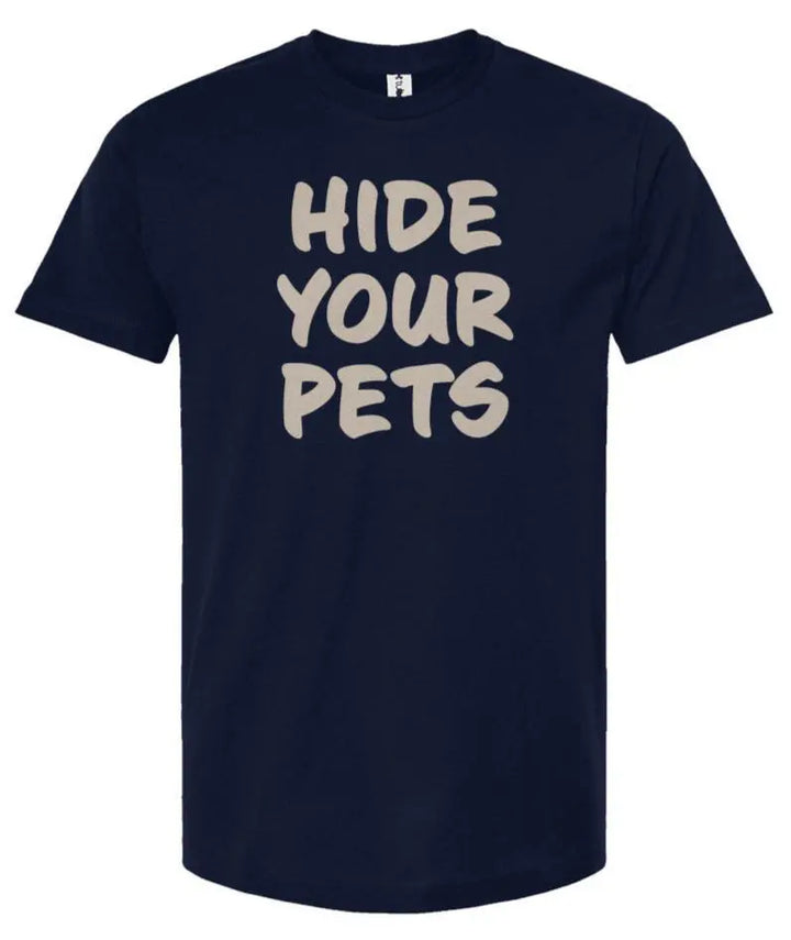 Hide Your Pets -  Unisex T Shirt