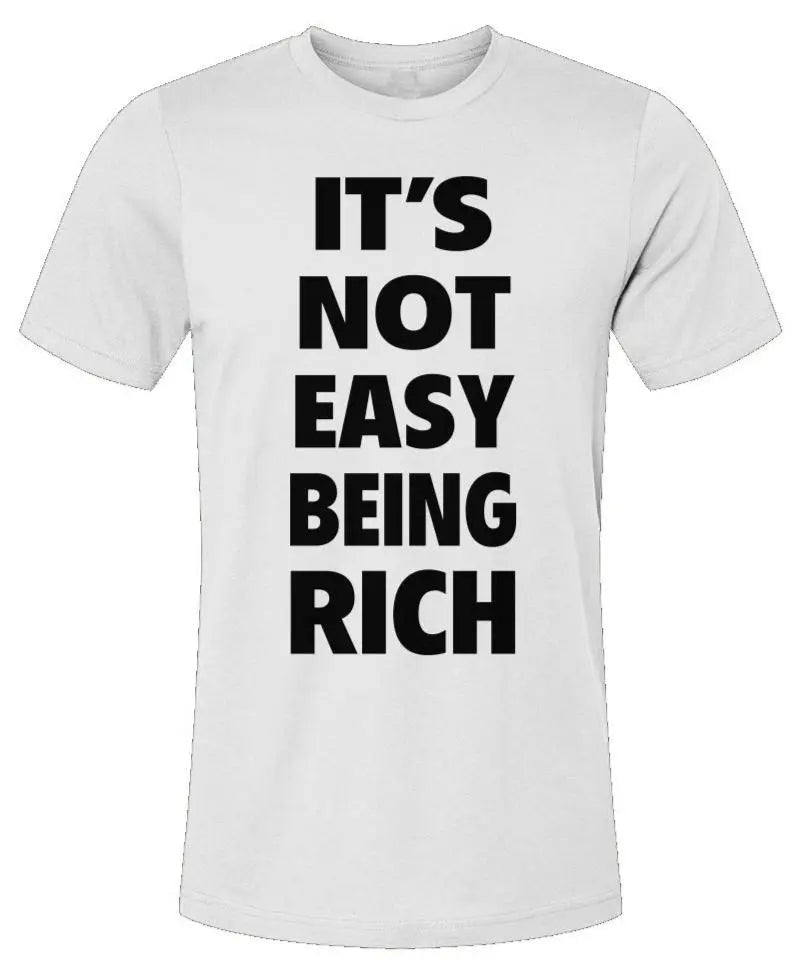 It's Not Easy Being Rich - Unisex Jersey T-Shirt