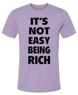 It's Not Easy Being Rich - Unisex Jersey T-Shirt