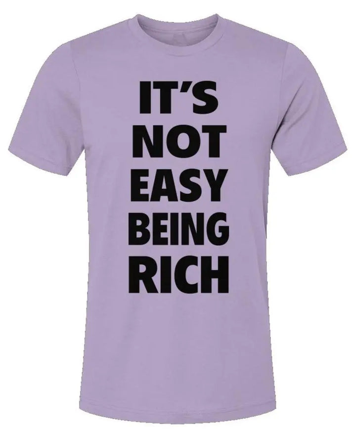 It's Not Easy Being Rich - Unisex Jersey T-Shirt
