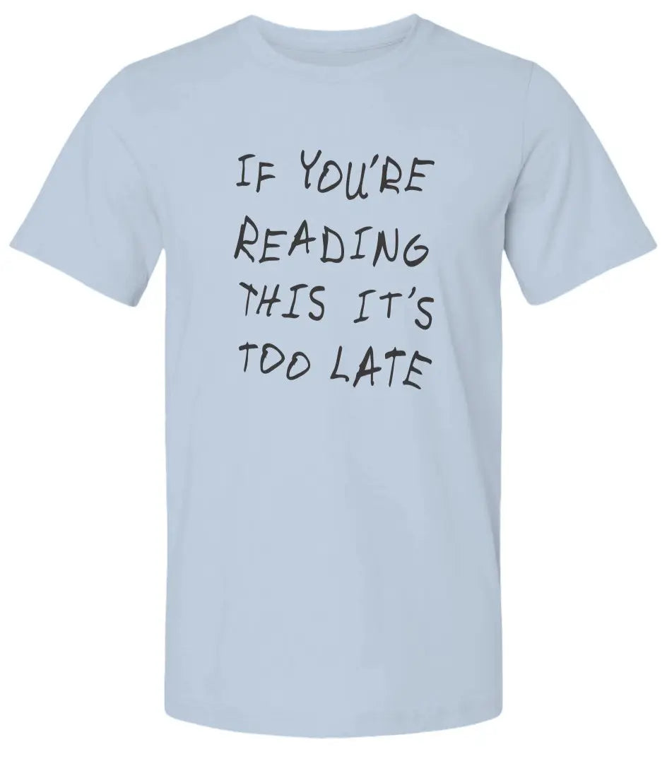 "If You Are Reading This" Unisex Premium T-Shirt