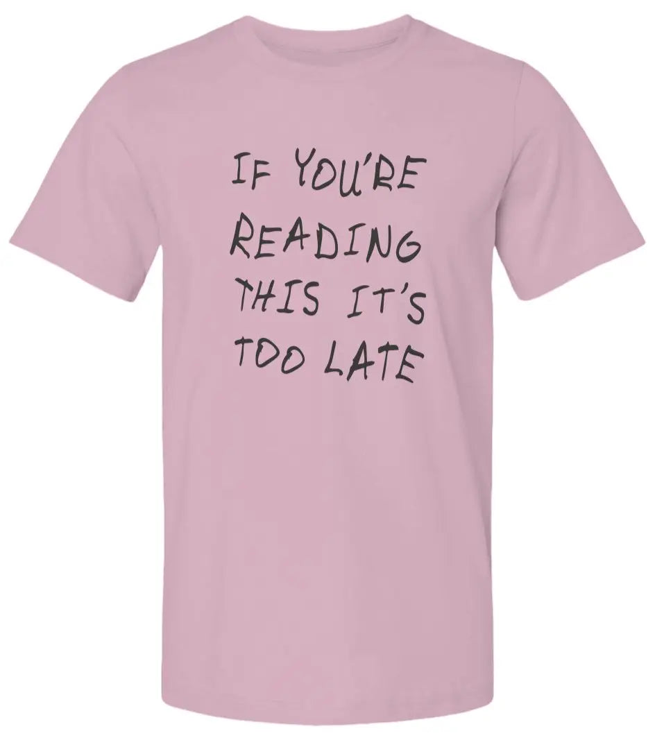 "If You Are Reading This" Unisex Premium T-Shirt