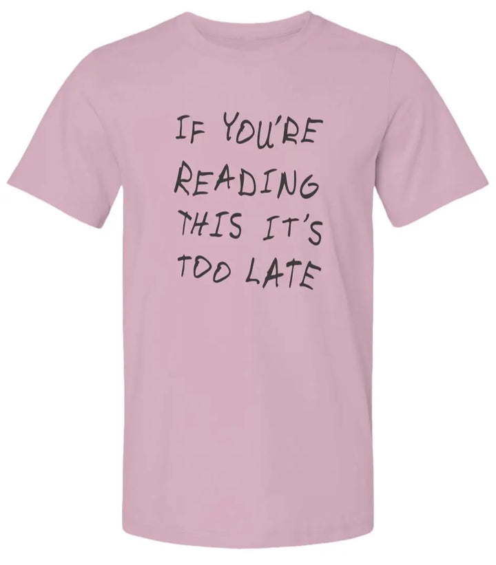 "If You Are Reading This" Unisex Premium T-Shirt