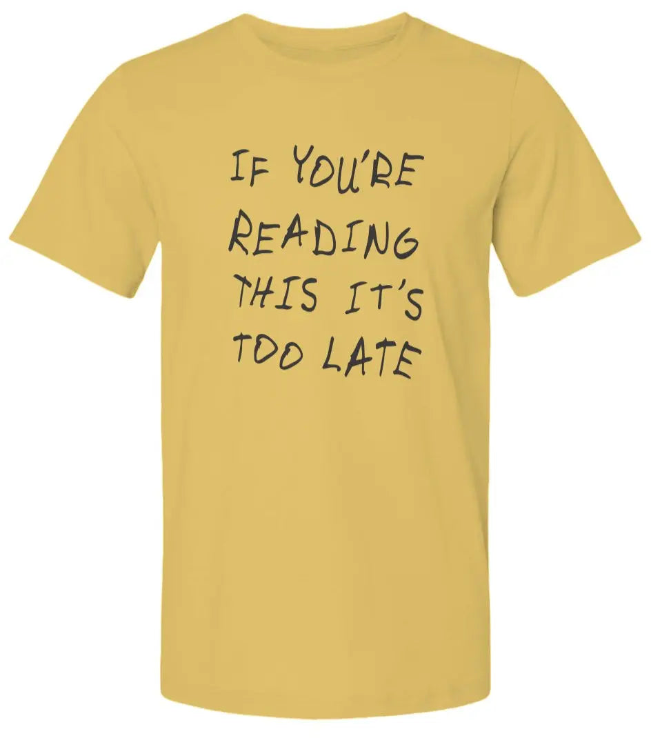 "If You Are Reading This" Unisex Premium T-Shirt