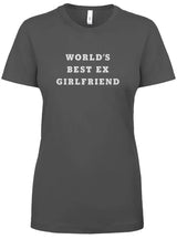 "World's Best Ex Girlfriend" Womens Ideal Crew