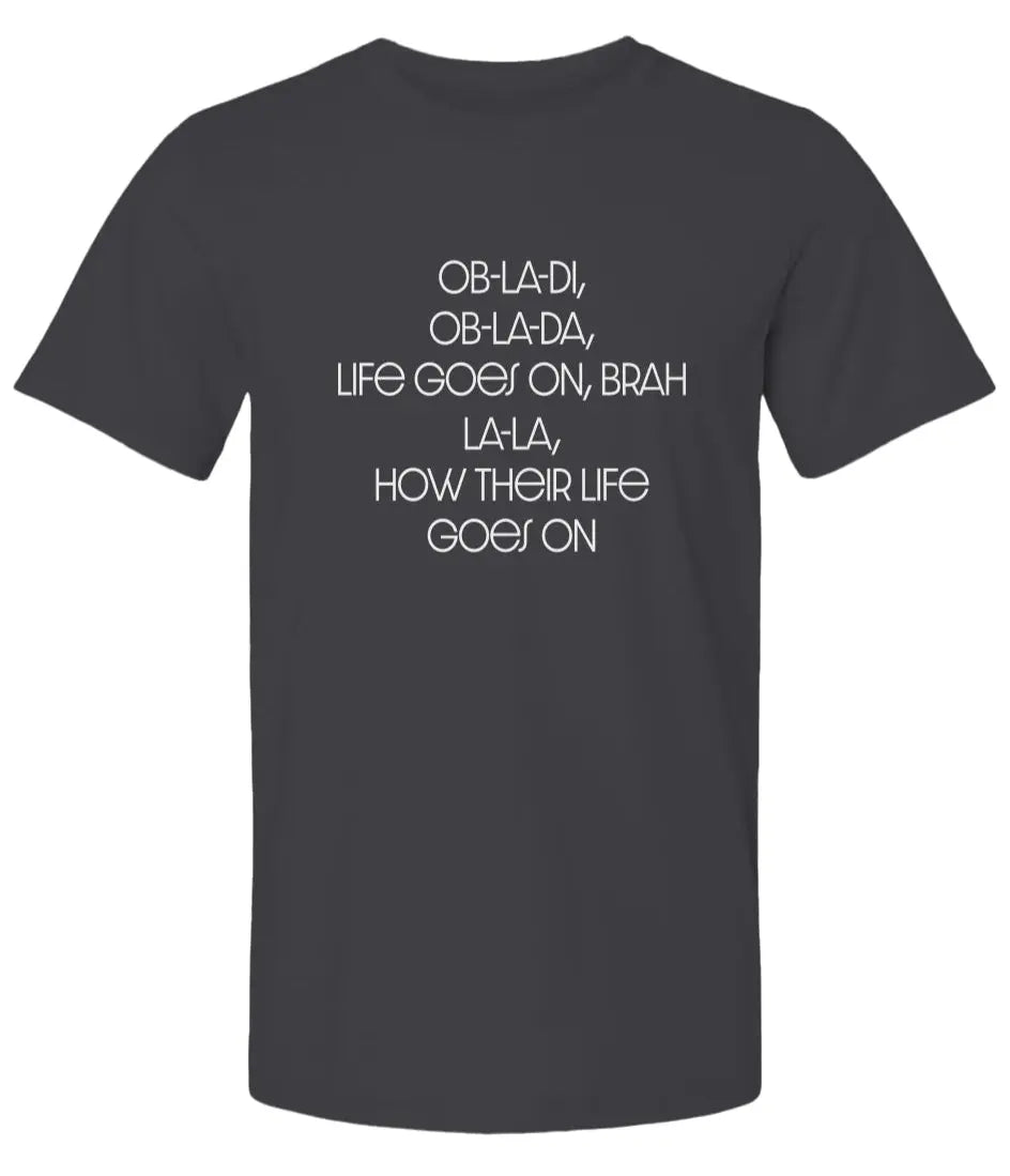 "Ob-La-Di Ob-La-Da" Premium Unisex T-Shirt
