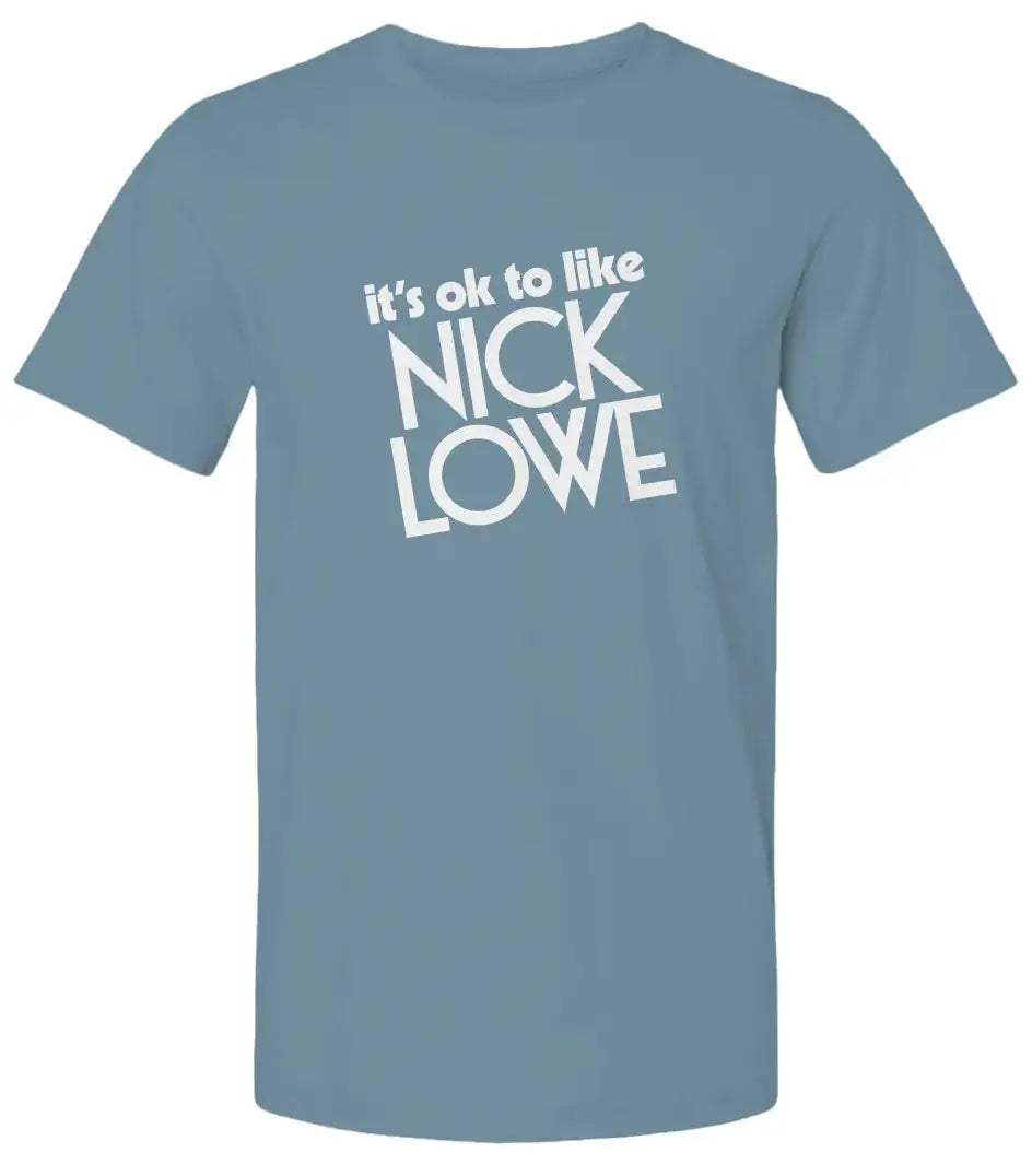 "It's OK to like Nick Lowe" Premium Unisex T-Shirt