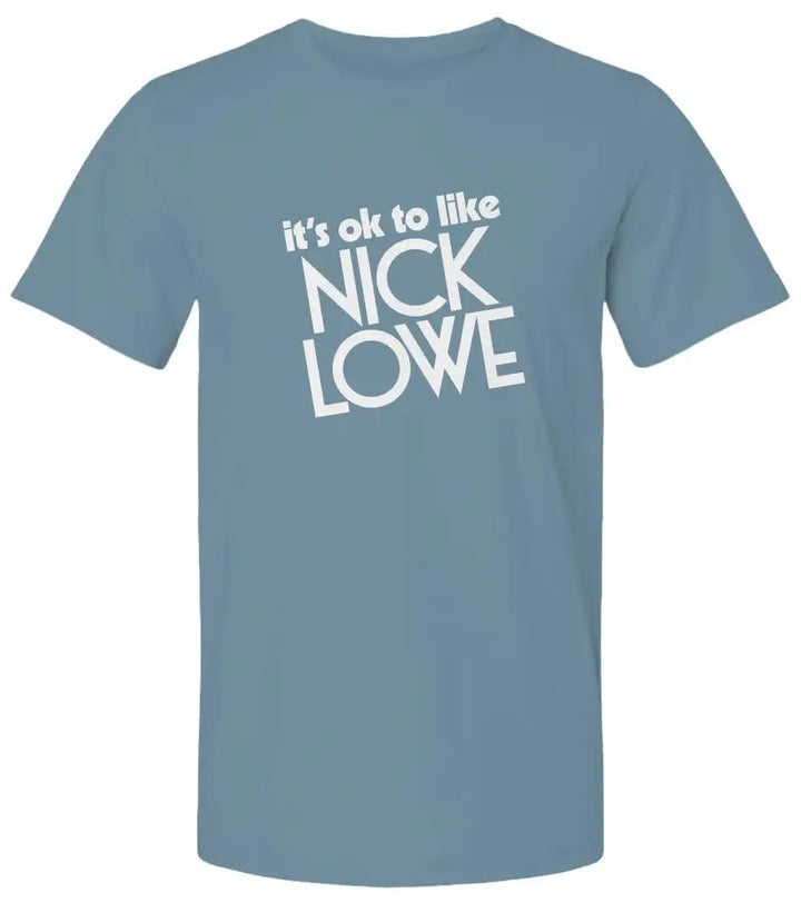 "It's OK to like Nick Lowe" Premium Unisex T-Shirt