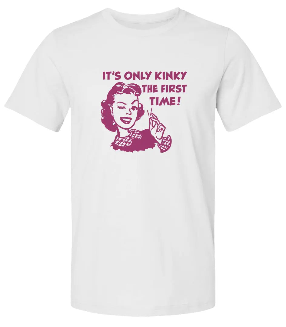 "Kinky the First Time" Premium Unisex T-Shirt
