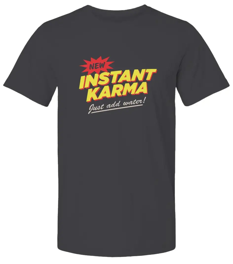 "Instant Karma" Premium Unisex T Shirt