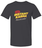 "Instant Karma" Premium Unisex T Shirt