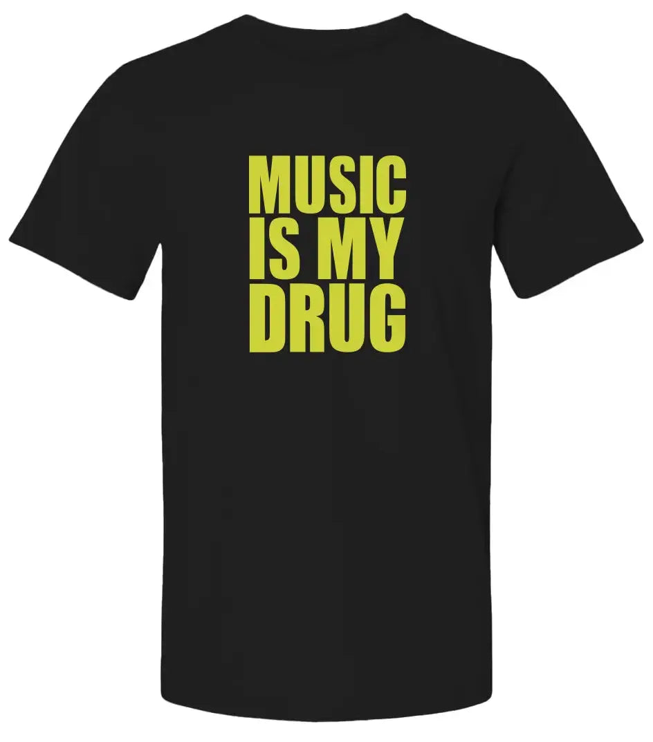 "Music Is My Drug" Premium Unisex T Shirt