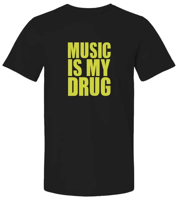 "Music Is My Drug" Premium Unisex T Shirt