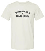 "Born Under A Bad Sign" Premium Unisex T Shirt
