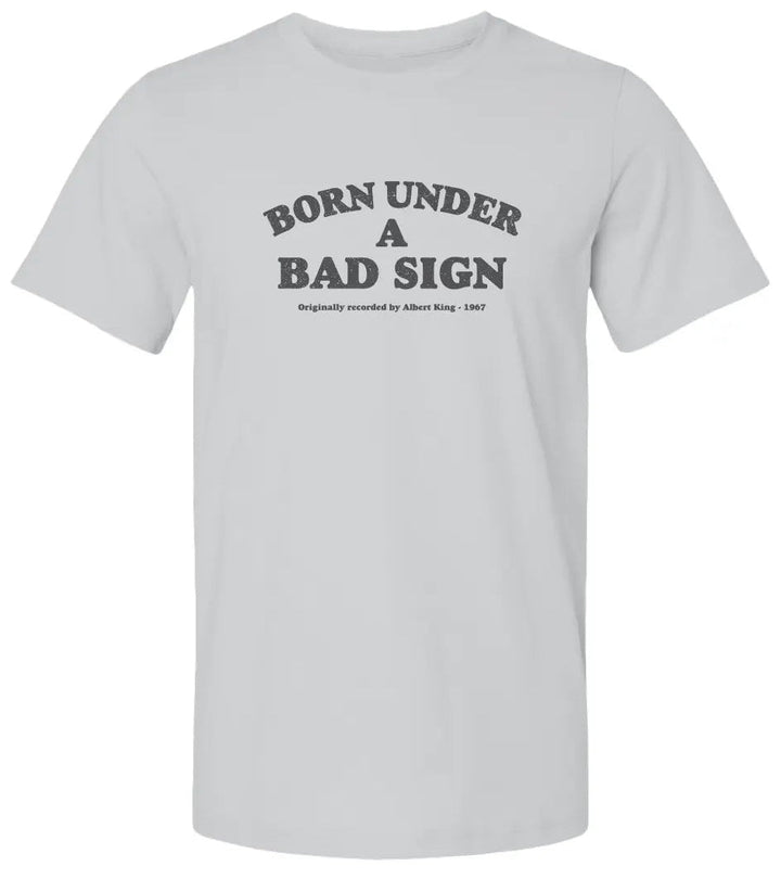"Born Under A Bad Sign" Premium Unisex T Shirt